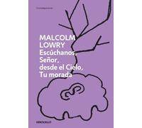 Malcolm Lowry Escúchanos, Señor en el cielo, tu morada / Hear Us, Oh (Tascabile)