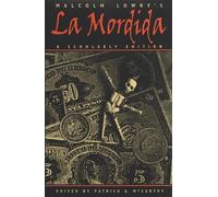 Malcolm Lowry's La Mordida: A Scholarly Edition by Malcolm Lowry