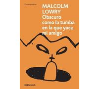 Malcolm Lowry Oscuro como la tumba en la que yace mi amigo / Dark as (Tascabile)