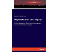 Malcolm MacFarlane The phonetics of the Gaelic language (Tascabile)