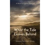 Malcolm McDowell Woods What the Tide Leaves Behind (Tascabile)