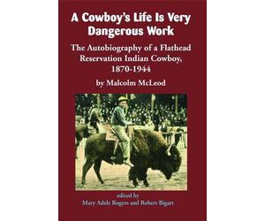 Malcolm McLeod A Cowboy's Life Is Very Dangerous Work (Tascabile)