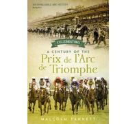 Malcolm Pannett Celebrating a Century of the Prix de l'Arc de (Copertina rigida)