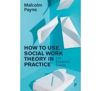 Malcolm Payne How to Use Social Work Theory in Practice (Tascabile)