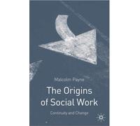 Malcolm Payne The Origins of Social Work (Tascabile)