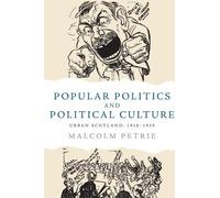 Malcolm Petrie Popular Politics and Political Culture (Tascabile)