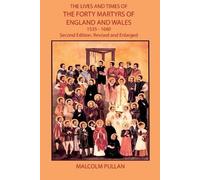 Malcolm Pullan The Lives and Times of the Forty Martyrs of England a (Tascabile)