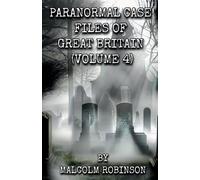 Malcolm Robinso Paranormal Case Files of Great Britain (Volume Four (Tascabile)