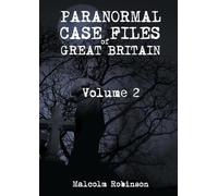 Malcolm Robinson Paranormal Case Files of Great Britain (Volume 2) (Tascabile)