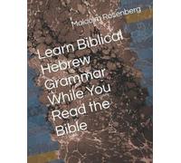 Malcolm Rosenbe Learn Biblical Hebrew Grammar While You Read the Bib (Tascabile)