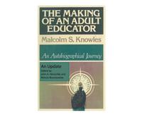Malcolm S Knowles The Making of an Adult Educator (Tascabile)