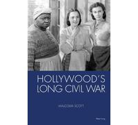 Malcolm Scott Hollywood's Long Civil War (Copertina rigida)