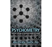 Malcolm Smith Psychometry and the Storage of Spiritual Energy in Cry (Tascabile)