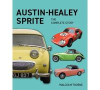 Malcolm Thorne Austin Healey Sprite - The Complete Story (Copertina rigida)