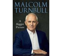 Malcolm Turnbull A Bigger Picture (Copertina rigida)