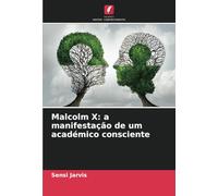 Malcolm X: a manifestação de um académico consciente