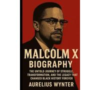 Malcolm X biography: The Untold Journey of Struggle, Transformation, and the Legacy That Changed Black History Forever
