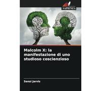 Malcolm X: la manifestazione di uno studioso coscienzioso