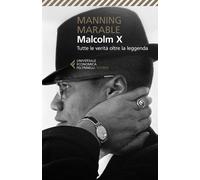 Malcolm X. Tutte le verità oltre la leggenda. La biografia «definitiva» de...