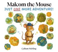 Malcom the Mouse: Just One More Adventure!