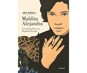 Maldita Alejandra: Una Metamorfosis Con Alejandra Pizarnik