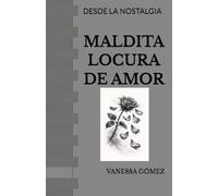 MALDITA LOCURA DE AMOR: DESDE LA NOSTALGIA
