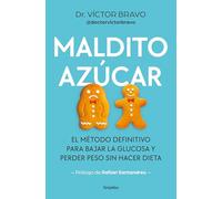 Maldito azúcar: El método definitivo para bajar la glucosa y perder peso sin hacer dieta