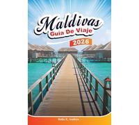 MALDIVAS GUÍA DE VIAJE 2026: Explora los mejores destinos, joyas ocultas, resorts de lujo y aventuras inolvidables en Malé y sus alrededores.