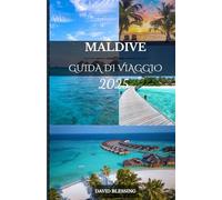Maldive Guida di viaggio 2025: Viaggia attraverso il paradiso con fiducia: consigli utili, approfondimenti locali e consigli pratici per ogni viaggiatore