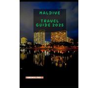 MALDIVE TRAVEL GUIDE 2025