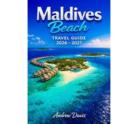 MALDIVES BEACH TRAVEL GUIDE 2026 - 2027