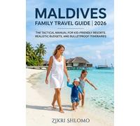 MALDIVES FAMILY TRAVEL GUIDE 2026: THE TACTICAL MANUAL FOR KID-FRIENDLY RESORTS, REALISTIC BUDGETS, AND BULLETPROOF ITINERARIES