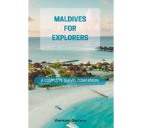 Maldives for Explorers: A Complete Travel Companion