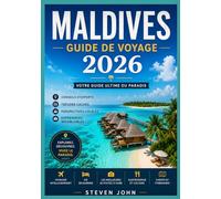 Maldives : Le Guide de Voyage Complet 2026"*