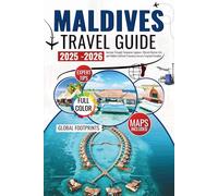 Maldives travel guide 2025-2026: Journey Through Turquoise Lagoons, Vibrant Marine Life, and Hidden Cultural Treasures Across Tropical Paradise