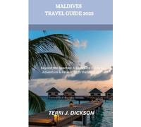MALDIVES TRAVEL GUIDE 2025: Beyond the Beaches: A Complete Guide to Adventure & Relaxation in the Maldives”