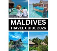 MALDIVES TRAVEL GUIDE 2026