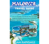 Maldives Travel Guide 2026: Discover Paradise Islands, Luxury Resorts & Hidden Local Gems: Essential Tips, Honeymoon Spots & Budget-Friendly Adventures for Every Traveler