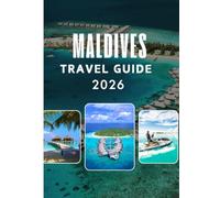 MALDIVES TRAVEL GUIDE 2026: Entry Requirements, Visas & Customs in Maldives A Complete Guide for Hassle-Free Travel in 2026