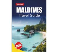 MALDIVES TRAVEL GUIDE 2026: Explore beaches, underwater experiences, island tours, local food, and practical travel tips across the Indian Ocean