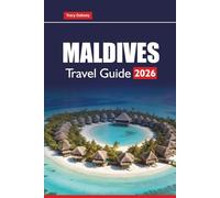 MALDIVES TRAVEL GUIDE 2026: Explore tropical islands, white sand beaches, diving adventures, and honeymoon resorts for an Indian Ocean vacation