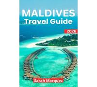 Maldives Travel Guide 2026: Insider Tips on Must-See Attractions, Local Experiences, Places to Stay, & How to Save
