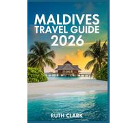 Maldives Travel Guide 2026: Your Essential Companion for Exploring Resorts, Dining, and Island Hopping