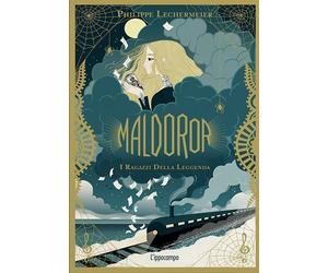 Maldoror. I ragazzi della leggenda. Vol. 1 - Lechermeier Philippe