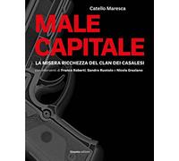 Male capitale. La misera ricchezza del clan dei Casalesi