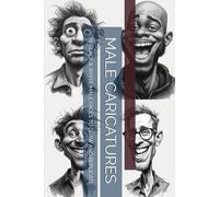 MALE CARICATURES: 70 BLACK & WHITE MALE FACES TO DRAW AND REPLICATE