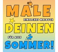 Male Deinen Sommer! - Einfaches Sommer Malbuch mit dicken Linien für Kinder, Erwachsene und Senioren: Großdruck Ausmalbilder mit Urlaubsmotiven: ... für Reisen, Relax und Anti-Stress Auszeit