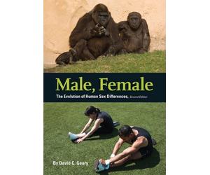 Male, Female: The Evolution of Human Sex Differences by David C. Geary (2009-11-30)