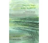Male habitus. La malattia, come la vita, non avviene senza una ragione