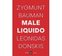 Male liquido. Vivere in un mondo senza alternative